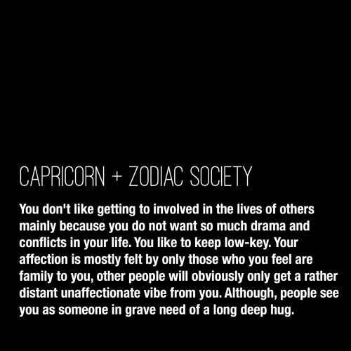 zodiacsociety: Capricorn Traits: You don’t like getting to involved in the lives of others mai