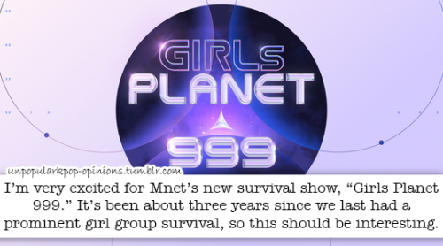 I’m very excited for Mnet’s new survival show Girls Planet 999. It’s been about 3 years since we las