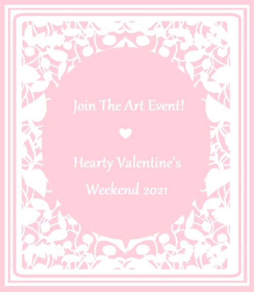 I’m hosting an art event called Hearty Valentine’s Weekend 2021. The event is on Instagram (my accou