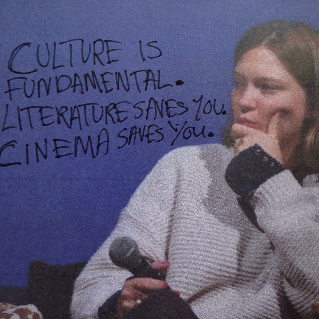 chloesevigny1974:Culture is fundamental. Literature saves you. Cinema saves you.