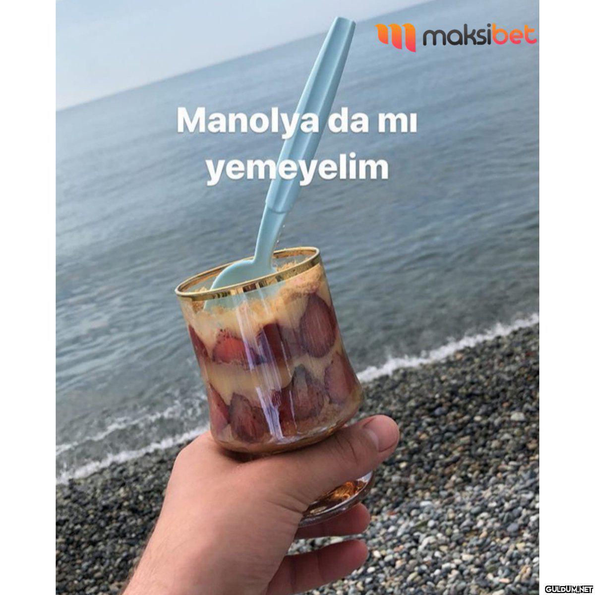 maksioet Manolya da mı...