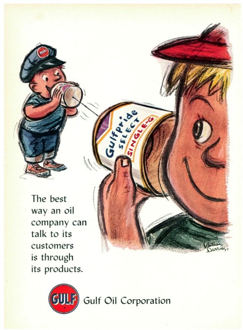 1960 The best way on oil company can talk to its customers is through its product. Gulf Oil Corporat