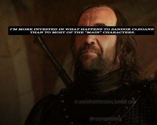 theroryrepository: I’m more invested in what happens to Sandor Clegane then ANY other characte