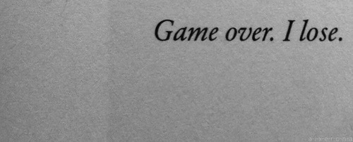 I Lose…