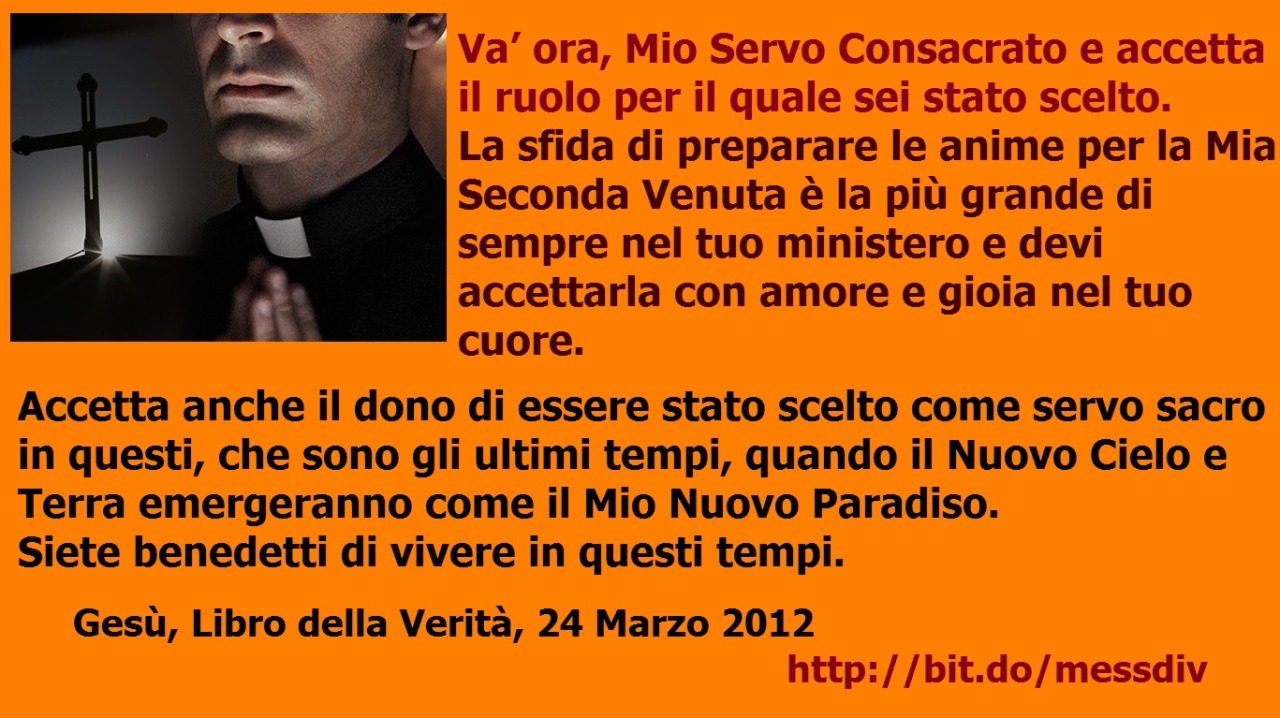 Va’ ora, Mio Servo Consacrato e accetta il ruolo per il quale sei stato scelto. La sfida di preparare le anime per la Mia Seconda Venuta è la più grande di sempre nel tuo ministero e devi accettarla con amore e gioia nel tuo cuore. June 16, 2021 at...