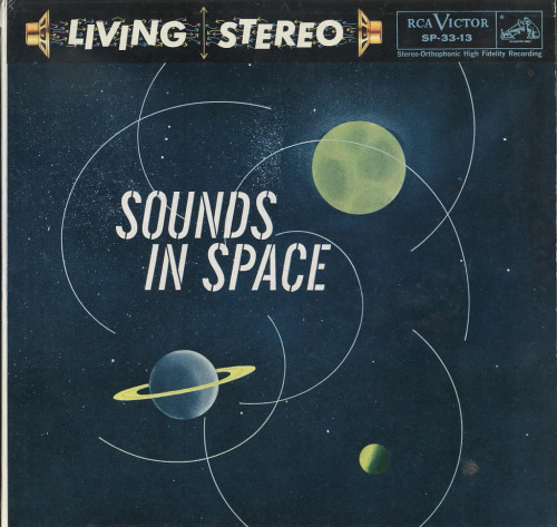 balnibarbi:  “Sounds in Space” RCA Victor Records SP-33-13 Living Stereo by foxmusic http://flic.kr/p/muE58D 