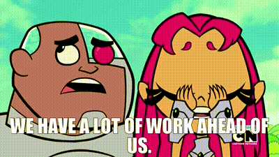 Cyborg tells Starfire "We have a lot of work ahead of us."