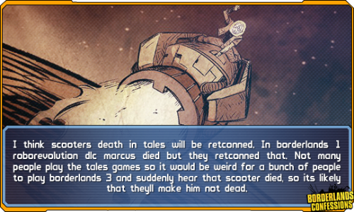 Borderlands Confessions — I think scooters death tales will be retconned....