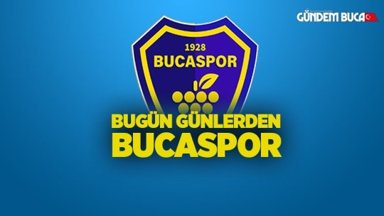 Bugün Günlerden BUCASPOR