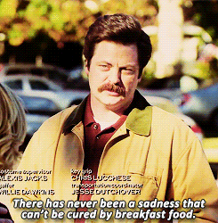 afatblackfairy:  Tbh im like Ron Swanson in the fact that I love breakfast food and