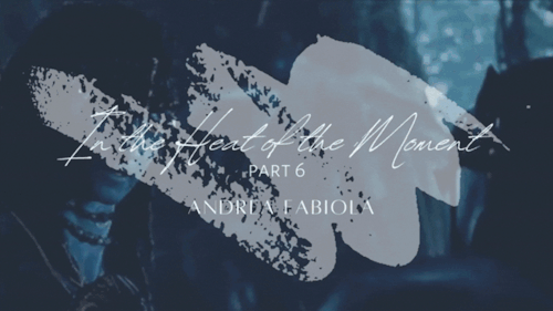 In The Heat Of The Moment | Part 6