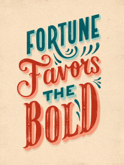 namelessin314:  Fortune Favors The Bold by