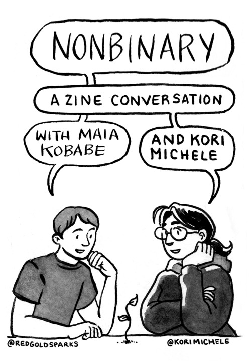 Nonbinary: A Zine Conversation with Maia Kobabe and Kori Michele instagram / patreon / portfolio / e