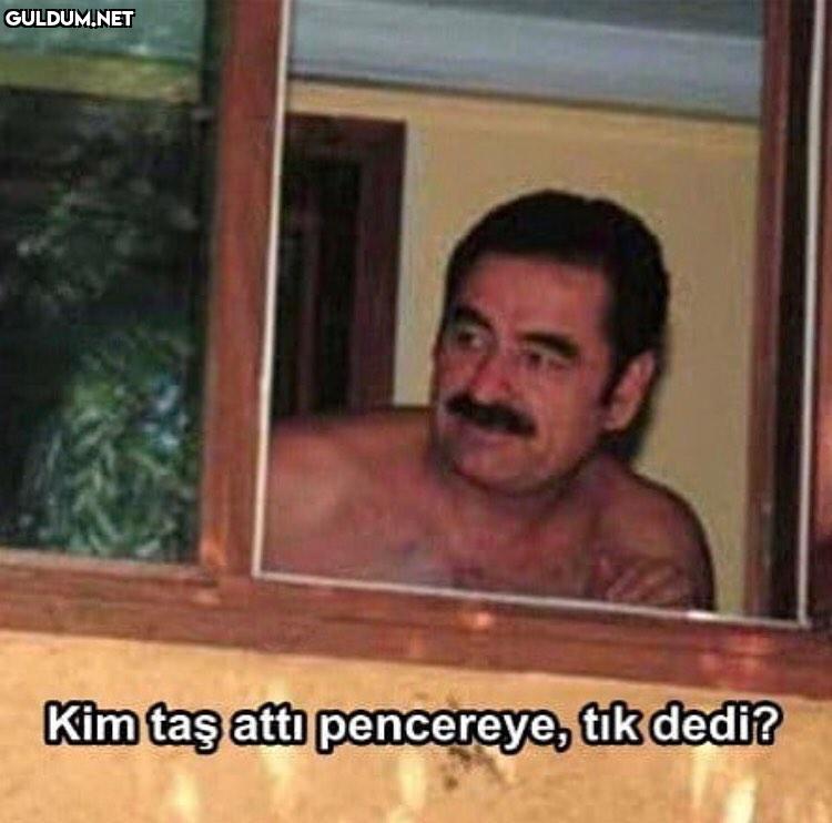 Kim taş atti pencereye,tık dedi?