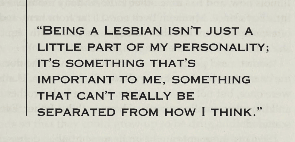 lesbianherstorian:
“from an interview in the other america: gay & lesbian youth by gail b. stewart, 1997
”