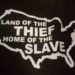 evoriachill:  todoslosdays:  Land of the Thief, Home of the Slave  I want a shirt 