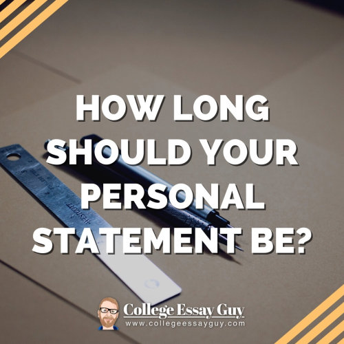 WHAT’S THE RIGHT LENGTH FOR YOUR PERSONAL STATEMENT? Is there even a “right” length?  In this articl