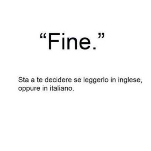 it’s up to you to decideif you read in English or in Italian