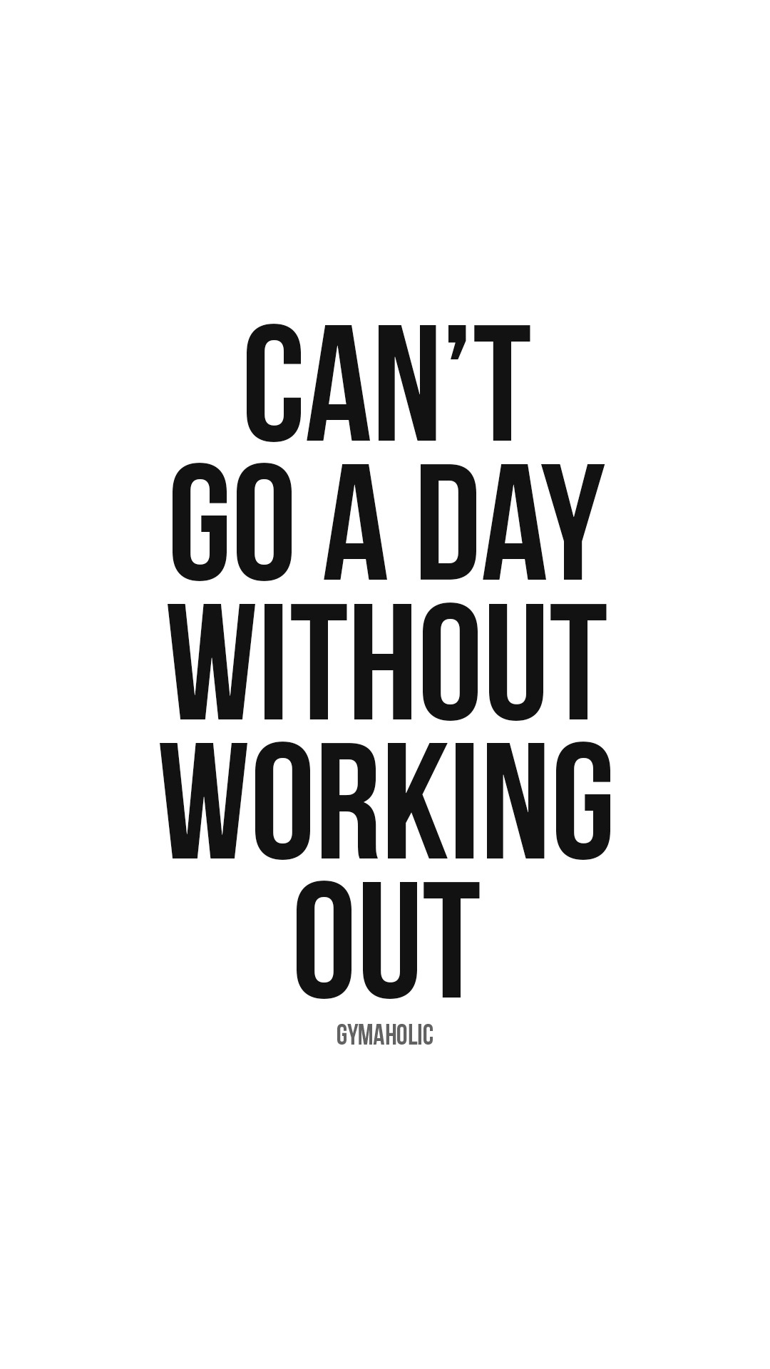 Can’t go a day without working out
