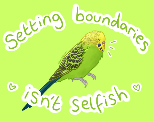 featheredadora: Setting boundaries isn’t selfish, even if it can feel that way sometimes. If y