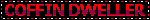 Badge that says Coffin Dweller