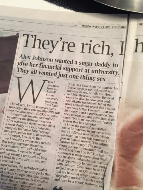 thotianaxoxo:  Yet another front news paper article in The Times UK about sugaring and seeking arrangement   This ones says the standards for dates on SA is £150 (赨) 😐😐😐 and £250 (踰)for overnight.  It says girls don’t get many allowances