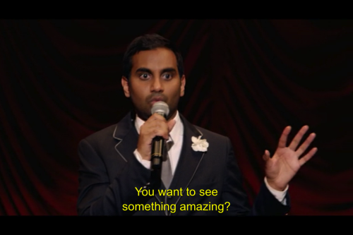 thighabetic: Aziz is putting that marketing major to good use.