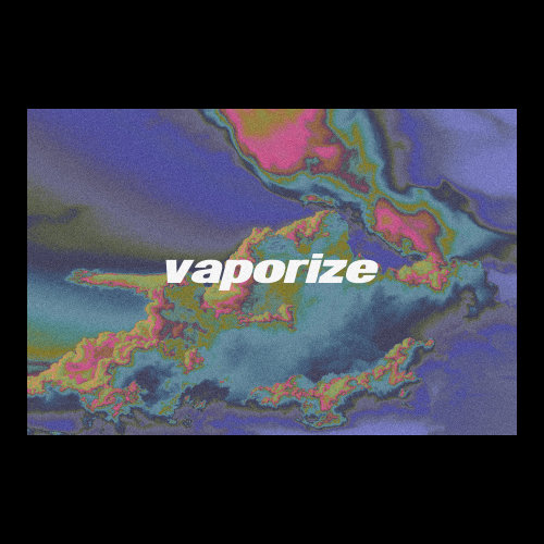 vaporize