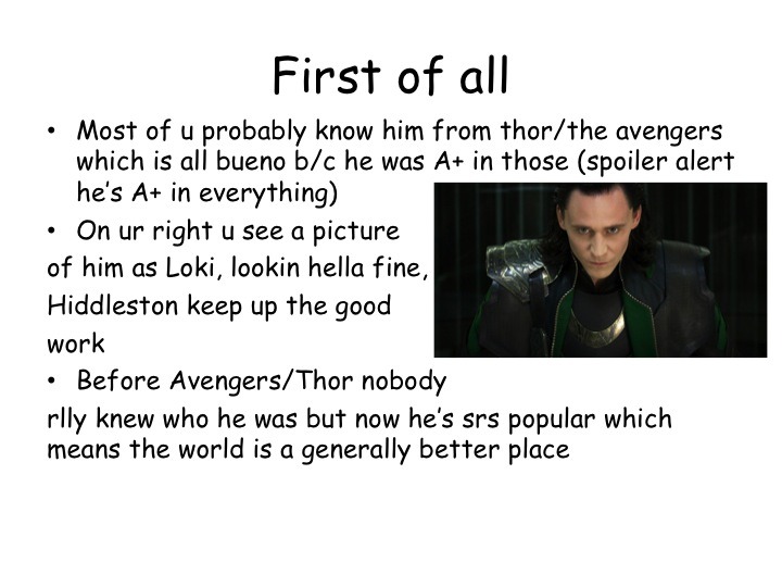 hiddlestonfan:  keatsly:  because tom hiddleston  This is perfection