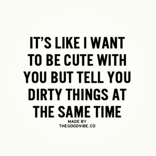 schlachthoffunf5:  hotlitchic:  Fucking love you, baby.  Long list of dirty things, let’s get started😈