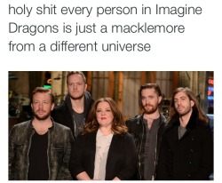 coochiespice:  idk who imagine dragons is but i thought that melissa mccarthy was a legitimate member  