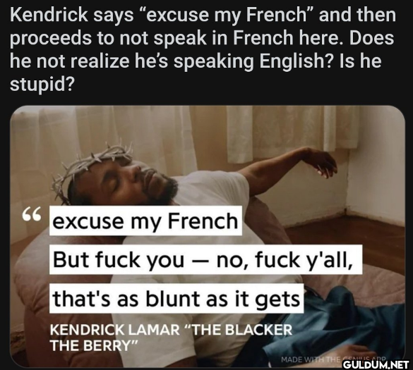 Kendrick says "excuse my...