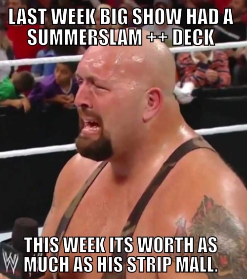 Poor Big Show, and poor Supercard players.