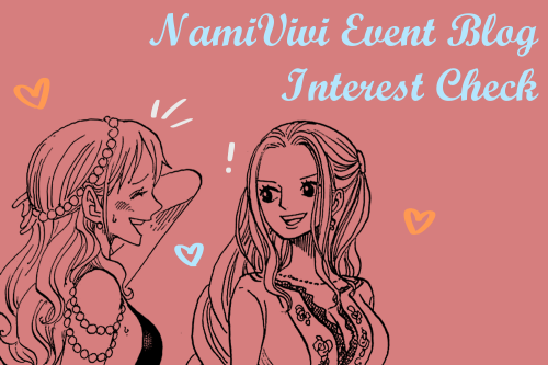 pokeharvest: Hello everyone!! I am currently holding an interest check for a NamiVivi Event Blog! Th