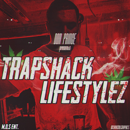 DON PRINCE - TRAPSHACK LIFESTYLEZ*Latest work for a clientDEYAYEND ©