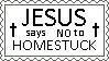 a white stamp with black text that says 'jesus says no to homestuck' with two crosses on either side