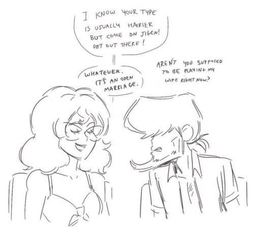 paunchsalazar:  more Jigen and Fujiko.. my dream is an episode where they have to play married for a job and they absolutely hate it. idk what would lead to this but Fujiko keeps encouraging him to flirt