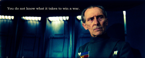 star-vault-ofthe-heavens:&ldquo;You do not know what it takes to win a war. I do.&rdquo;&nbs