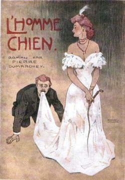 orplid:  Thrill of Masochism … Pierre Dumarchey - ‘L'Homme Chien’ - Cover of the 1906 R. Dorn’s edition The masochist in its French version is portrayed as a common man, with a high professional profile: a bourgeois businessman, journalist or