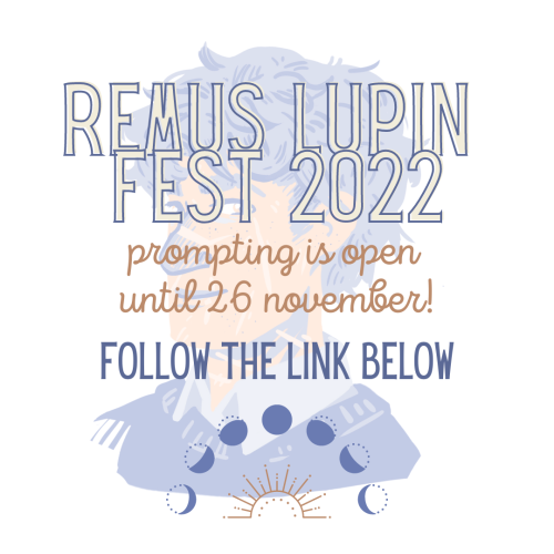 remuslupinfest:Hi, all! Prompting for Remus Lupin Fest is open from today until 26 November. You can