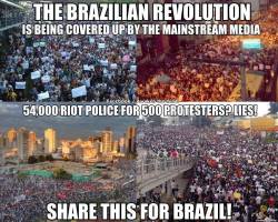 beautiful-twenties:  newaindulac: animal-e: PLEASE HELP US!!!!!! REBLOG THIS!!!! FINALLY SOMETHING ABOUT BRAZIL’S SITUATION ON MY DASHBOARD WE’RE LIVING A REVOLUTION! WE’VE BEEN IN AN ALMOST CIVIL WAR STATE FOR TWO WEEKS! WHAT THE HELL, FOREIGNERS?