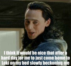 naughtylokiconfessions:  I think it would