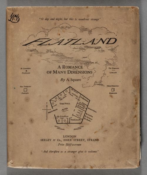 Abbott, Edwin Abbott, 1838-1926. Flatland : a romance of many dimensions, 1884.*EC85 Ab264 884fHough