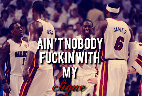 sportswabloo:  Ain’t Nobody Fuckin’ With My Clique! 
