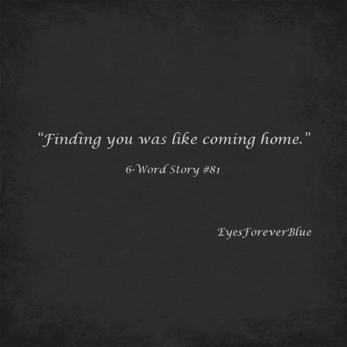 eyesforeverblue:  Your arms are home to me <3 <3 EyesForeverBlue I was home………… but  you were nowhere :( 