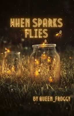 When Sparks Flies