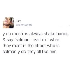 muslim-problems:awkwardmuslim:  &lsquo;salman I like him&rsquo; 😂😂😂  Bruh