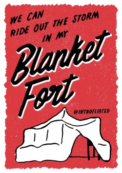 introflirted: Introflirted #23: Blanket Fort Even as an introvert its great to have friends and family during a literal or metaphorical storm that will help construct or even sit with you inside your safe space or blanket fort. 