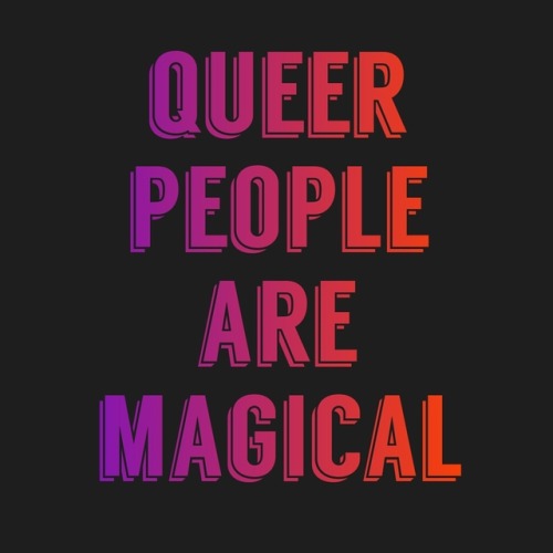genderqueerpositivity:(Image description: the words “queer people are magical” in purple and orange 