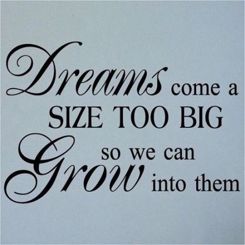 Dreams come a size too big so we can grow into them via http://ift.tt/1h1ZWX9